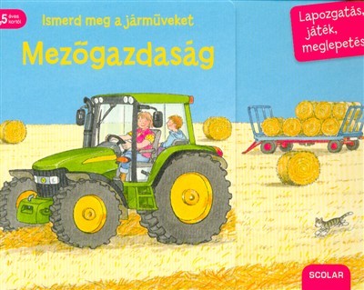 Ismerd meg a járműveket - Mezőgazdaság /Lapozgatás, játék, meglepetés