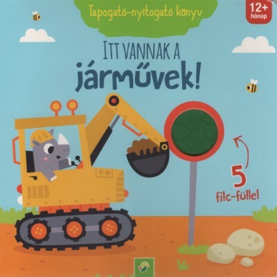 Itt vannak a járművek! - Tapogató-nyitogató könyv (5 filc-füllel)