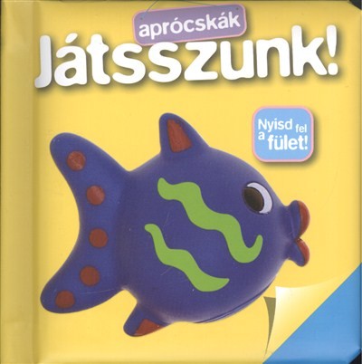 Játsszunk! - Nyisd fel a fület! /Aprócskák