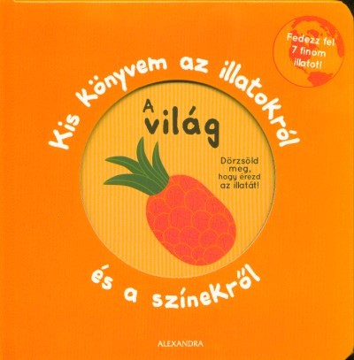 Kis könyvem az illatokról és a színekről - A világ