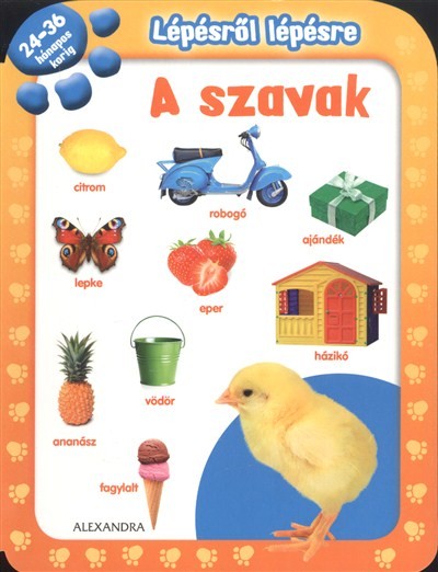 LÉPÉSRŐL LÉPÉSRE: A SZAVAK /24-36 HÓNAPOS KORIG