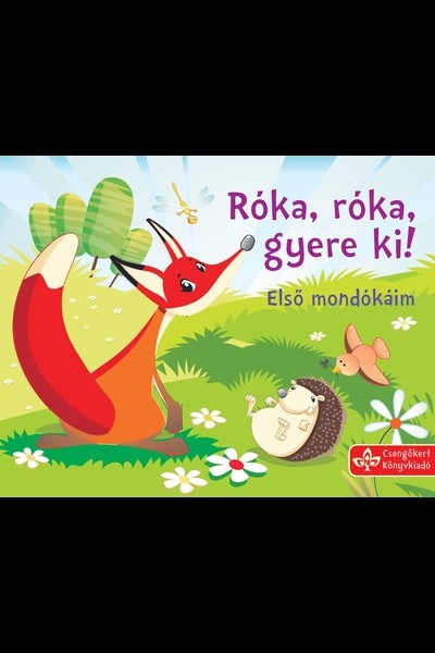 Róka, róka, gyere ki! - Első mondókáim