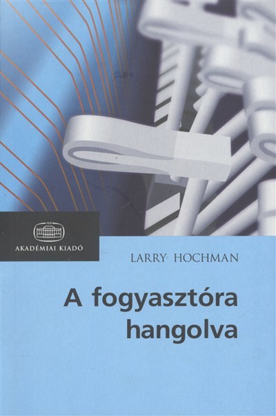 A FOGYASZTÓRA HANGOLVA