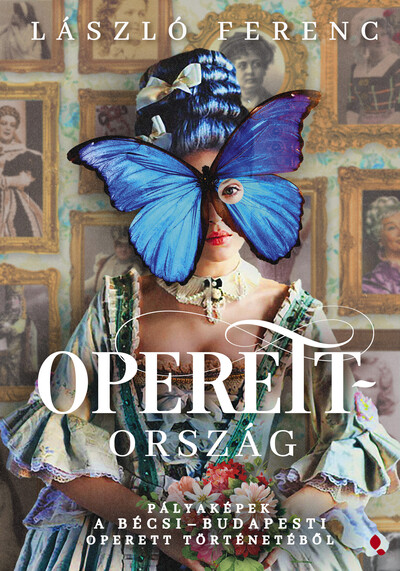 Operettország - Pályaképek a bécsi-budapesti operett történetéből