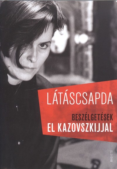 LÁTÁSCSAPDA /BESZÉLGETÉSEK EL KAZOVSZKIJJAL