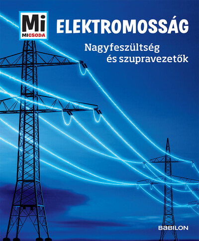 Elektromosság - Nagyfeszültség és szupravezetők - Mi Micsoda