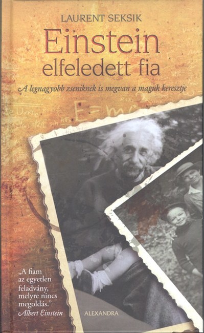 Einstein elfeledett fia /A legnagyobb zseniknek is megvan a maguk keresztje