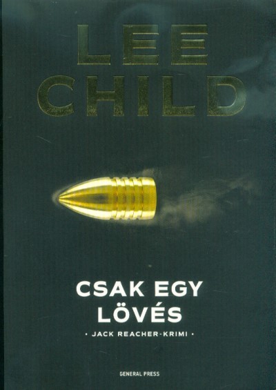 Csak egy lövés /Jack Reacher-krimi (3. kiadás)