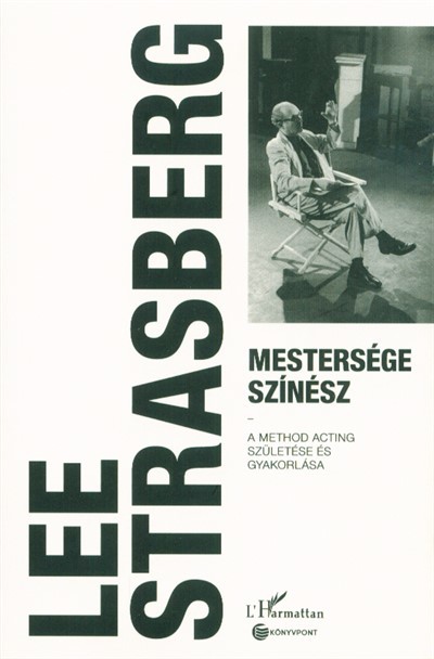 Mestersége színész - A Method acting születése és gyakorlása