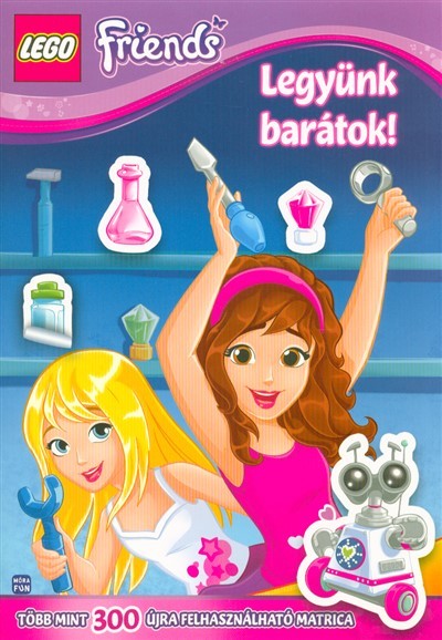 Lego Friends: Legyünk barátok! /Több mint 300 újra felhasználható matrica