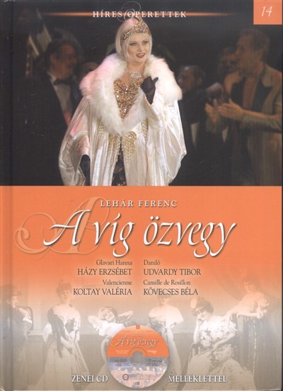 A VÍG ÖZVEGY /HÍRES OPERETTEK 14. + ZENEI CD MELLÉKLETTEL