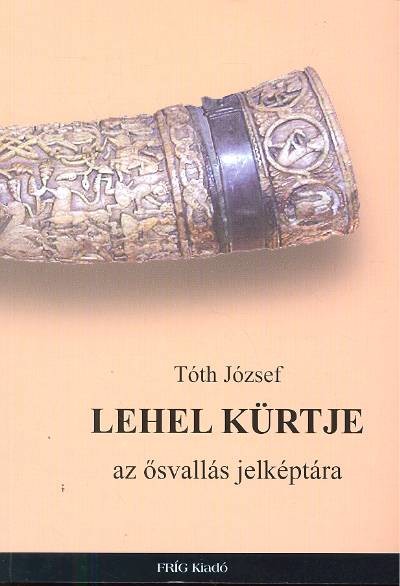 LEHEL KÜRTJE /AZ ŐSVALLÁS JELKÉPTÁRA