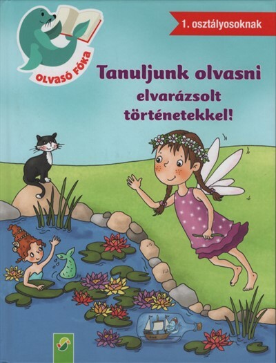 Tanuljunk olvasni elvarázsolt történetekkel! - Olvasó Fóka 1. osztályosoknak