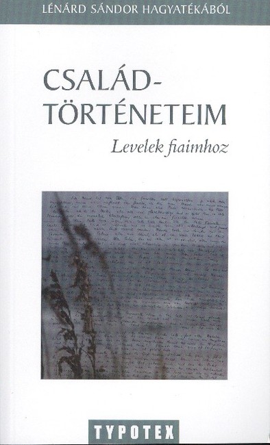 CSALÁDTÖRTÉNETEIM /LEVELEK FIAIMHOZ