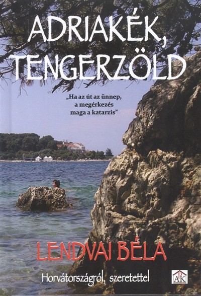 Adriakék, tengerzöld /Horvátországról, szeretettel
