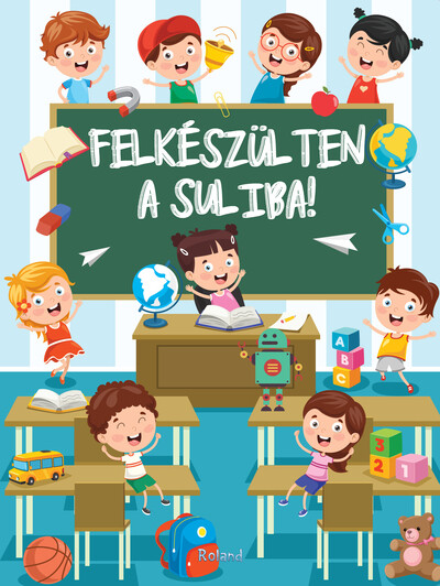 Felkészülten a suliba! - Részképesség-fejlesztő feladatok 5-7 éves gyerekeknek (új kiadás)