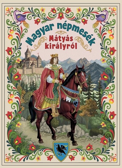 Magyar népmesék Mátyás királyról - Magyar mesék (új kiadás).