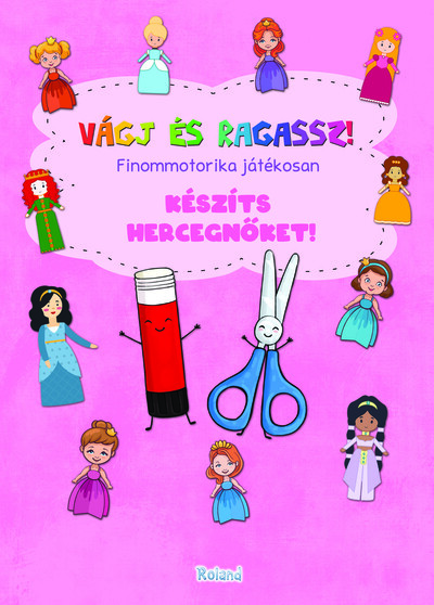 Vágj és ragassz! - Finommotorika játékosan: Készíts hercegnőket!