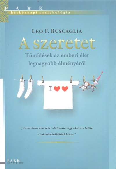 A szeretet - Tűnődések az emberi élet legnagyobb élményéről /Hétköznapi pszichológia