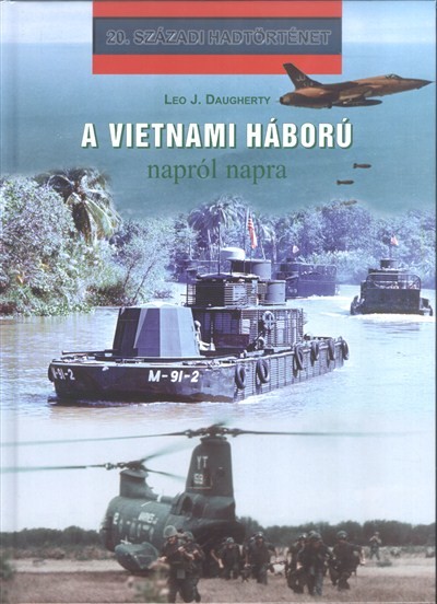 A vietnámi háború napról napra /20. századi hadtörténet