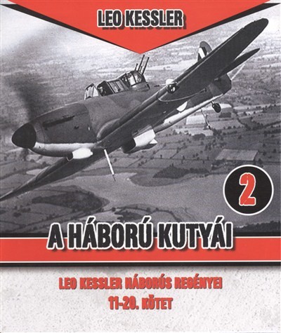 A HÁBORÚ KUTYÁI 11-20. KÖTET /LEO KESSLER HÁBORÚS REGÉNYEI