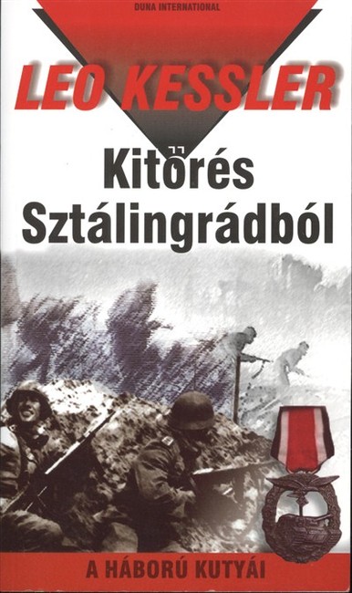 KITÖRÉS SZTÁLINGRÁDBÓL /A HÁBORÚ KUTYÁI 10.
