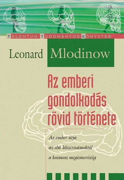 Az emberi gondolkodás rövid története /Az ember útja az első kőszerszámoktól a kozmosz megismeréséig