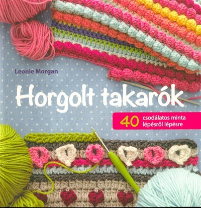 Horgolt takarók /40 csodálatos minta lépésről lépésre
