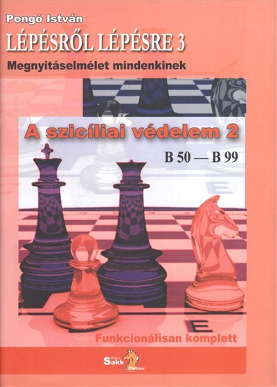 LÉPÉSRŐL LÉPÉSRE 3. - MEGNYITÁSELMÉLET MINDENKINEK /A SZICÍLIAI VÉDELEM 2.