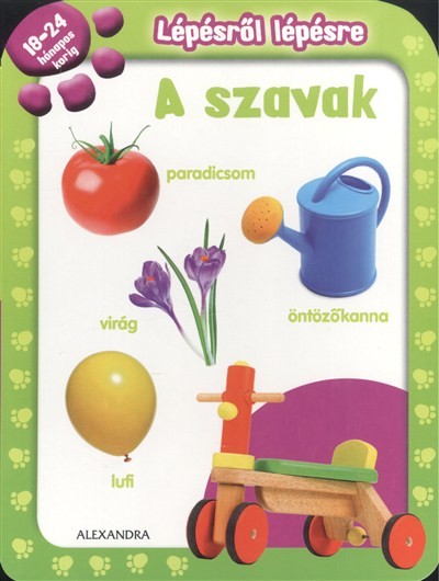 LÉPÉSRŐL LÉPÉSRE: A SZAVAK /18-24 HÓNAPOS KORIG