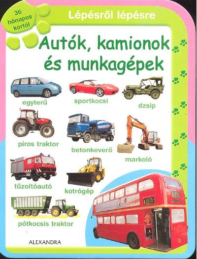 AUTÓK, KAMIONOK ÉS MUNKAGÉPEK /LÉPÉSRŐL LÉPÉSRE