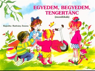 Egyedem, begyedem, tengertánc /Mondókák