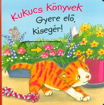 Kukucs könyvek - Gyere elő, kisegér!