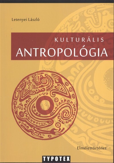 KULTURÁLIS ANTROPOLÓGIA /ELMÉLETTÖRTÉNET