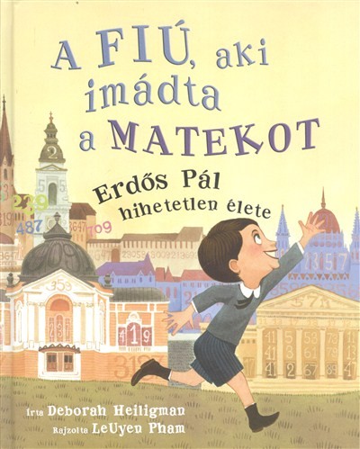 A fiú, aki imádta a matekot /Erdős Pál hihetetlen élete