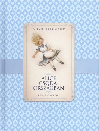 ALICE CSODAORSZÁGBAN /VILÁGHÍRES MESÉK