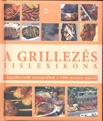 A GRILLEZÉS KISLEXIKONA