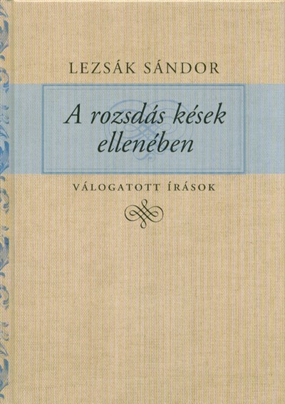 A rozsdás kések ellenében - Válogatott írások