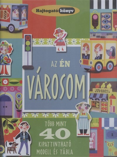 Az én városom /Több mint 40 kipattintható modell és tábla