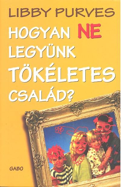 Hogyan ne legyünk tökéletes család?