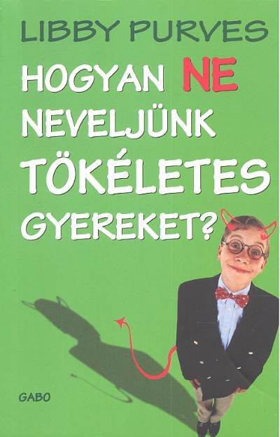 Hogyan ne neveljünk tökéletes gyereket?