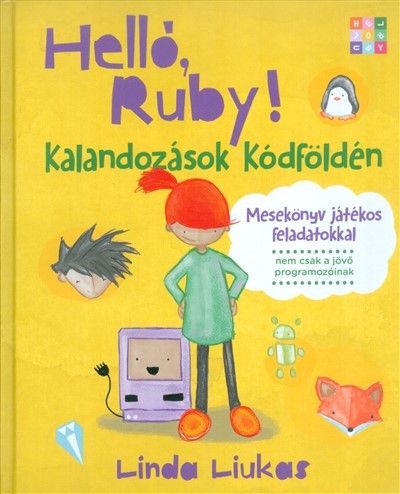 Helló, Ruby! - Kalandozások kódföldén /Mesekönyv játékos feladatokkal