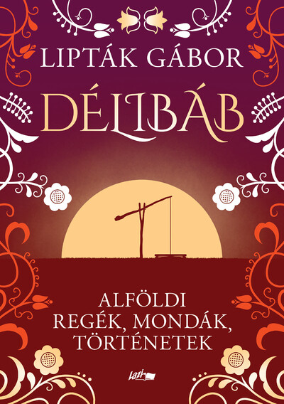 Délibáb - Alföldi regék, mondák, történetek