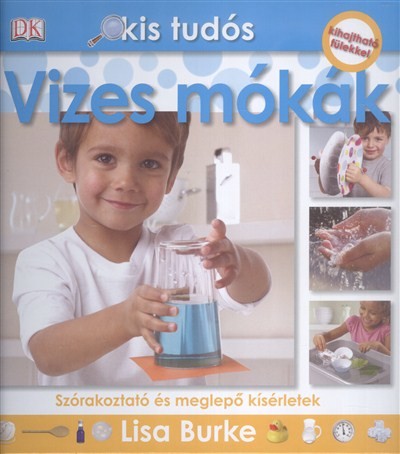 Vizes mókák - Szórakoztató és meglepő kísérletek /Kis tudós