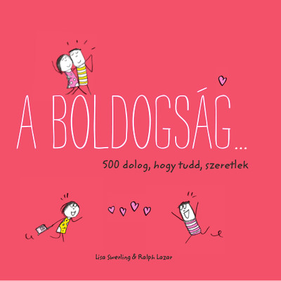 A boldogság… - 500 dolog, hogy tudd, szeretlek