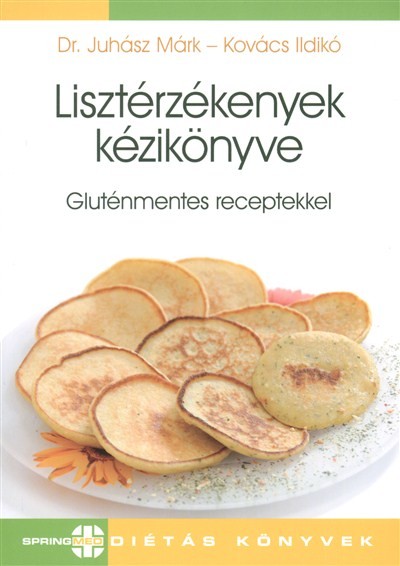 LISZTÉRZÉKENYEK KÉZIKÖNYVE - GLUTÉNMENTES RECEPTEKKEL /SPRINGMED DIÉTÁS KÖNYVEK
