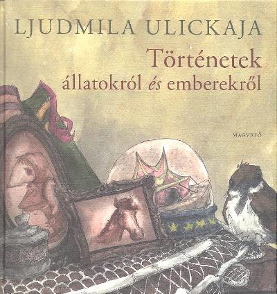 TÖRTÉNETEK ÁLLATOKRÓL ÉS EMBEREKRŐL