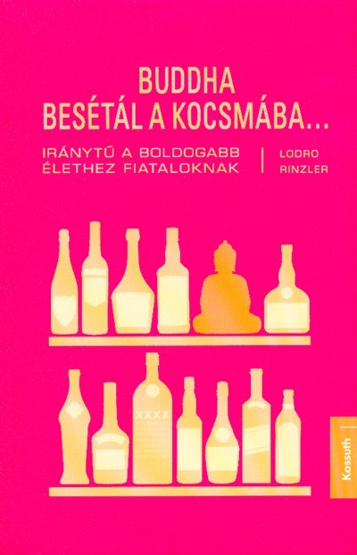 Buddha besétál a kocsmába . . . - Iránytű a boldogabb élethez fiataloknak