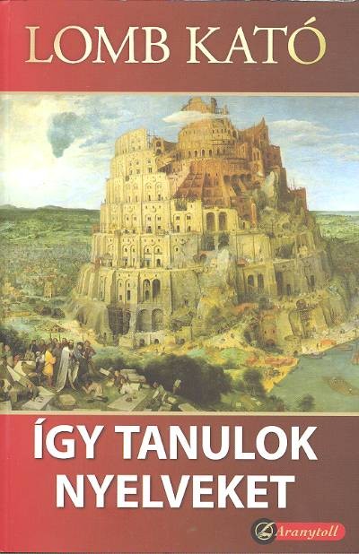 ÍGY TANULOK NYELVEKET /EGY TIZENHAT NYELVŰ TOLMÁCS FELJEGYZÉSEI