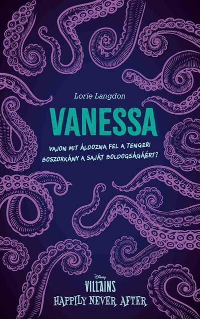 Vanessa - Vajon mit áldozna fel a tengeri boszorkány a saját boldogságáért? - Villains: Happily Never After (éldekorált)